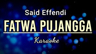 Fatwa Pujangga  Said Effendi  Karaoke [upl. by Maynord]