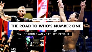 The Road To Whos Number One Gordon Ryan vs Felipe Pena III [upl. by Obellia]