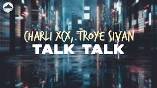 Charli XCX  Talk Talk Featuring Troye Sivan  Lyrics [upl. by Otrevire]