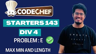 Codechef Starters 143 Div 4  Max Min And Length  MAXMINLEN  Editorial Solution [upl. by Iosep669]