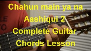 Chahun main ya na  Aashiqui 2  Arijit Singh Complete Guitar Chords lesson Part 2 of 2 [upl. by Kevina]