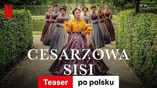 Cesarzowa Sisi Sezon 1 Teaser  Zwiastun po polsku  Netflix [upl. by Nylde]