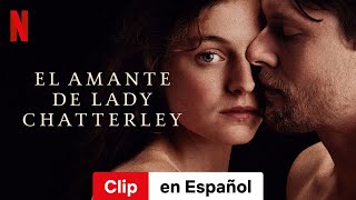 El amante de lady Chatterley Clip  Tráiler en Español  Netflix [upl. by Fridell167]