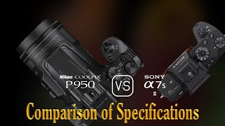 Nikon COOLPIX P950 vs Sony A7S II A Comparison of Specifications [upl. by Anne]