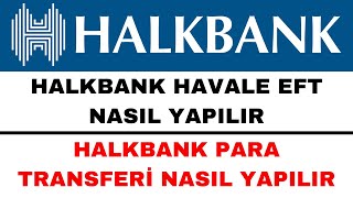 Halkbank Havale EFT Nasıl Yapılır  Halkbank Para Transferi Nasıl Yapılır [upl. by Paymar737]