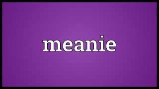 Meanie Meaning [upl. by Anoyek149]