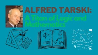 Alfred Tarski A Titan of Logic and Mathematics [upl. by Osei]