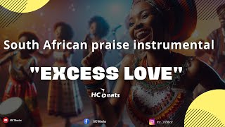 EXCESS LOVE  South African Praise Instrumental Mercy Chinwo Ft ADA type beat [upl. by Naltiak]