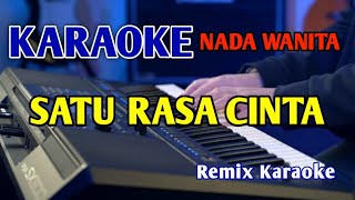 SATU RASA CINTA KARAOKE NADA WANITA REMIX [upl. by Tegdirb]