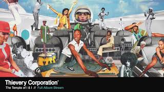 Thievery Corporation  The Temple of I amp I Full Album Stream [upl. by Melonie]