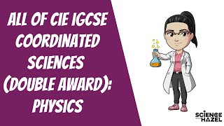 ALL of CIE IGCSE Coordinated Science Double Award  Physics  91 amp AU [upl. by Gelhar]