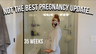 Discouraging pregnancy update 35 weeks pregnant [upl. by Parish]