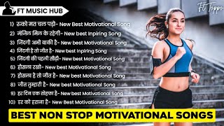 Non Stop Motivational Songs  Best Motivational Songs  New Motivation Songs  Ft Music Hub [upl. by Ramaj]