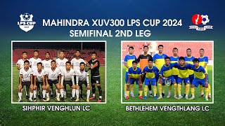 LPS Cup 2024 Semifinal 2nd Leg  Sihphir Venghlun VC vs Bethlehem Vengthlang LC  Full match [upl. by Aciretahs]