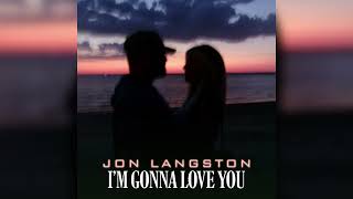 Jon Langston  Im Gonna Love You Official Audio [upl. by Horatia869]