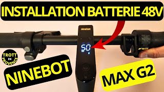 NINEBOT MAX G2 50 KMH TUTO INSTALLATION BATTERIE 48V TROTTINETTE ÉLECTRIQUE SEGWAY KICKSCOOTER G2E [upl. by Larue]