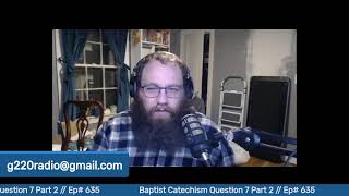 Baptist Catechism Questions 7 Part 2  Ep 635 [upl. by Shirleen]