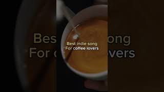 Best indie song for coffee lovers to add to your playlist ☕️ indiemusic [upl. by Araec868]