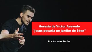 Heresia de Victor Azevedo  Jesus pecaria no Jardim do Éden [upl. by Ehtnax]