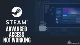 STEAM Advanced Access Not Working How to fix [upl. by Dahs]