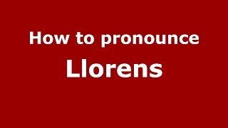 How to pronounce Llorens SpanishArgentina  PronounceNamescom [upl. by Had]