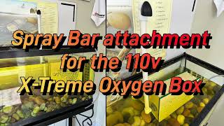 Spray Bar attachment for the 110v XTreme Oxygen Box [upl. by Eilah]