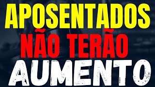 INSS APOSENTADOS QUE GANHAM ACIMA DO MÍNIMO NÃO TERÃO AUMENTO REAL SÓ REPOSIÇÃO DA INFLAÇÃO [upl. by Chelsae723]