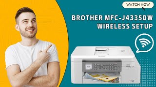 Brother MFCJ4335DW Wireless Setup  Printer Tales [upl. by Belinda]