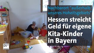 Staat verweigert Zuschuss für hessische Kinder in bayerischem KitaAsyl  Abendschau  BR24 [upl. by Zurkow]