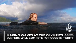 Making waves at the Olympics Surfers will compete for gold in Tahiti [upl. by Karee461]