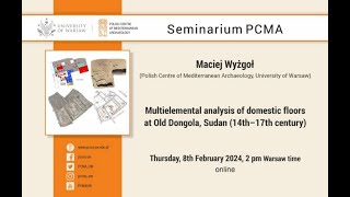 PCMA Seminar Multielemental analysis of domestic floors at Old Dongola by Dr Maciej Wyżgoł [upl. by Kast]