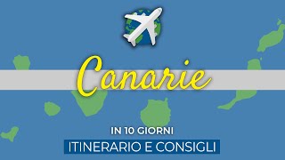 CANARIE in 10 giorni  Itinerario e consigli di viaggio [upl. by Ellerd632]