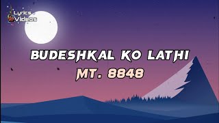 Budeshkal Ko Lathi  Mt 8848  Lyrics Videos [upl. by Attelra]