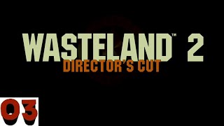 Wasteland 2 Directors Cut Part 3 [upl. by Yeldah475]