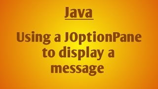 How to display a message using a JOptionPane in java [upl. by Sarita]