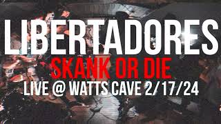 Libertadores  Skank Or Die Live  Watts Cave 21724 WATCH IN 4K [upl. by Nwahsav]