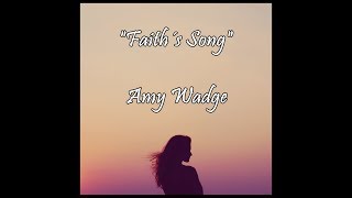 Faith´s Song  Amy Wadge lyrics [upl. by Annoyt]