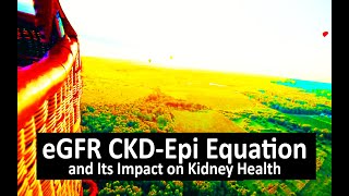 eGFR CKD EPI Equation and Its Impact on Kidney Health [upl. by Rempe194]