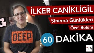 OLMAZ ÖYLE SAÇMA ŞEY  İLKER CANİKLİGİL SİNEMA GÜNLÜKLERİ ÖZEL BÖLÜMÜ [upl. by Nosiddam]