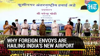 Why foreign envoys praised Indias new international airport at PM Modis event  Kushinagar [upl. by Hymen]