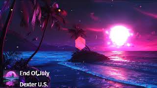 End of July Dexter US chill music [upl. by Finn759]