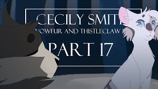 Cecily Smith  Snowfur and Thistleclaw MAP Part 17 [upl. by Averell]