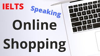 IELTS Part 3 Speaking Topic  Online Shopping amp Customer Service [upl. by Yerag]