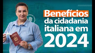 Benefícios da Cidadania Italiana em 2024 [upl. by Turrell176]