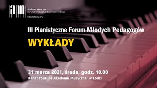 III Pianistyczne Forum Młodych Pedagogów – WYKŁADY cz II [upl. by Annahs]