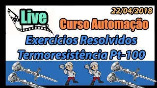 Exercícios Resolvidos Termorresistores Pt100 Curso Automação Industrial Disciplina Instrumentação [upl. by Enneire]