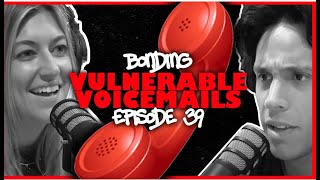 Vulnerable Voicemails BONDING Podcast [upl. by Mattias]