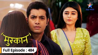 Muskaan  Muskaan ne uthaaya Nisha par haath  FULL EPISODE484  मुस्कान [upl. by Pasadis284]