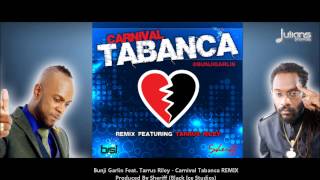 New Bunji Garlin Ft Tarrus Riley  Carnival Tabanca Remix quot2014 Soca Musicquot OFFICIAL [upl. by Annoirb]