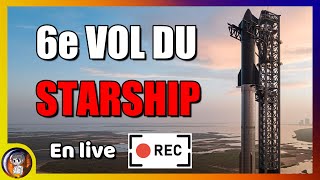 LIVE 6e Lancement du STARSHIP de SpaceX avec rattrapage par MECHAZILLA   Le Journal de lEspace [upl. by Einittirb6]